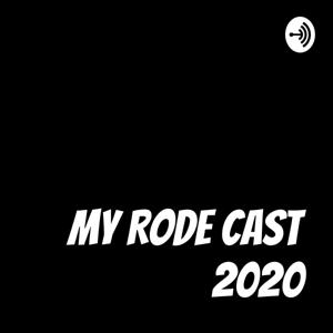 My Rode Cast 2020