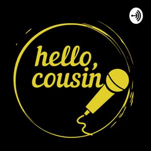 Hello Cousin Podcast