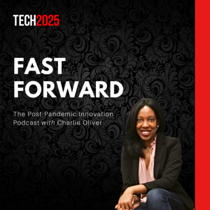 Fast Forward: The Post-Pandemic Innovation Podcast