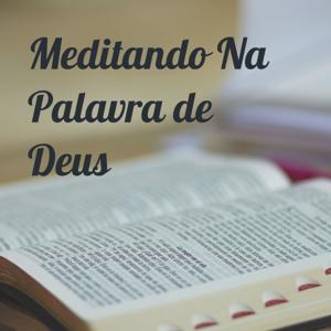 Meditando Na Palavra de Deus