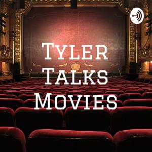 Tyler Talks Movies