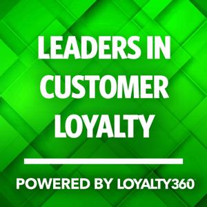 Leaders in Customer Loyalty, Powered by Loyalty360 by Loyalty360