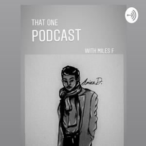 That one podcast with miles