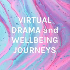 VIRTUAL DRAMA and WELLBEING JOURNEYS