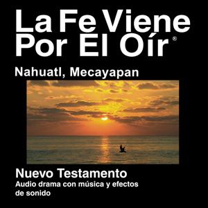 Nahuatl, Mecayapan Biblia (dramatizada) - Nahuatl, Isthmus-Mecayapan Bible (Dramatized)