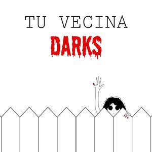 Tu Vecina Darks