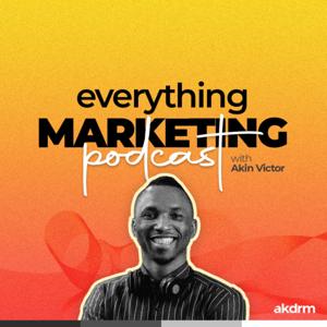 Everything Marketing with Akin Victor