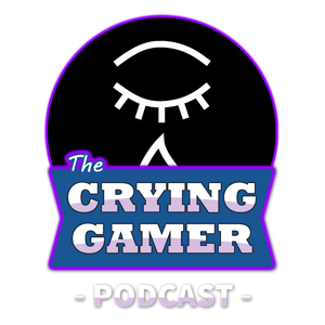 The Crying Gamer Podcast