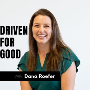 Driven For Good with Dana Roefer