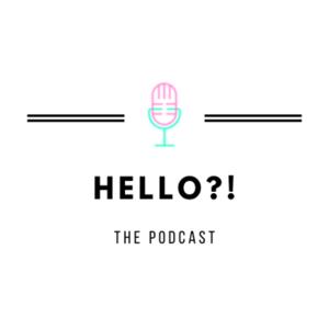 HELLO?! The Podcast