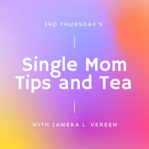 Single Mom Tips & Tea Thursday’s