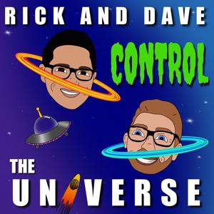 Rick and Dave Control the Universe