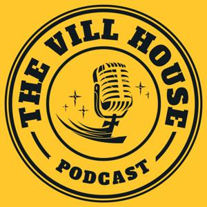 The Vill House Podcast