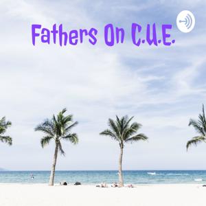 Fathers On C.U.E.