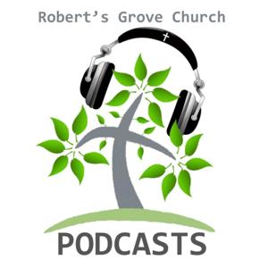 Robert's Grove Church Podcasts