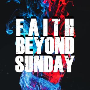 Faith Beyond Sunday