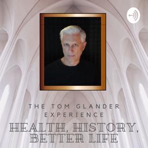 The Better Life Experience With Tom Glander