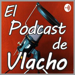 El Podcast de Vlacho
