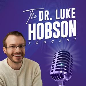 The Dr. Luke Hobson Podcast by Dr. Luke Hobson