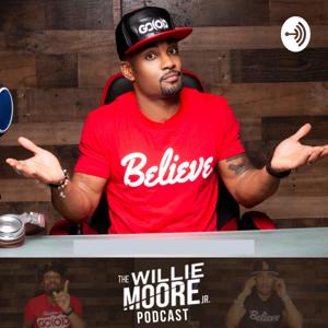 The Willie Moore Jr. Podcast