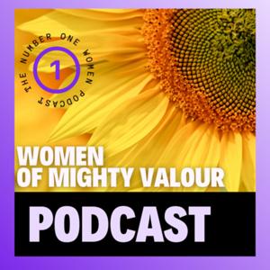 Women Of Mighty Valour Podcast