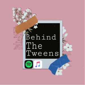 Behind The Tweens by Lillian