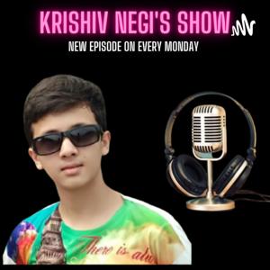 Krishiv Negi's Show