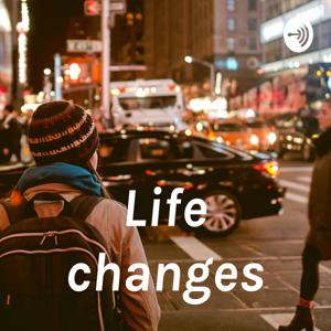Life changes