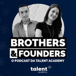 Brothers & Founders, o podcast da talent academy