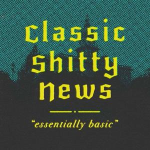 Classic Shitty News