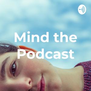 Mind the Podcast