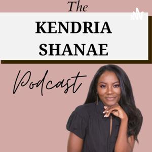 The Kendria Shanae Podcast