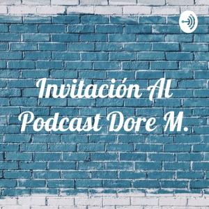 Invitación Al Podcast Dore M.