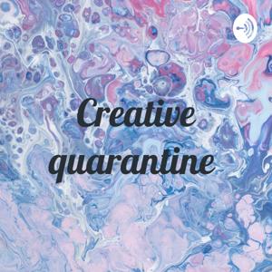 Creative quarantine