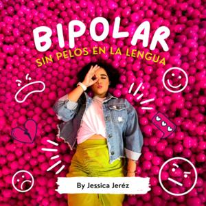 Bipolar con Jessica Jeréz