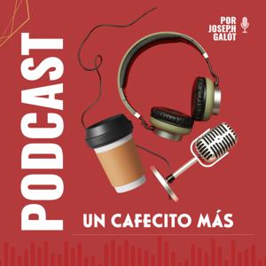 UN CAFECITO MÁS - El Podcast