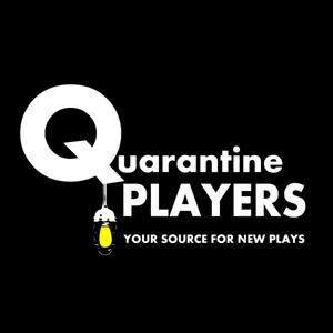 Quarantine Players, A New Play Podcast.| We'll Keep the Ghostlight on For You!