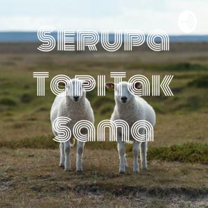 Serupa Tapi Tak Sama