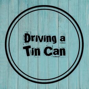 Driving a Tin Can