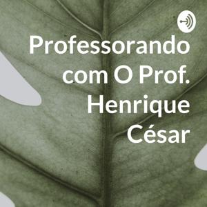 Professorando com O Prof. Henrique César