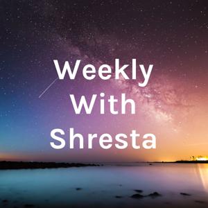 Weekly With Shresta