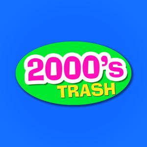 2000's TRASH