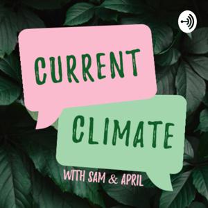 Current Climate - with Sam & April