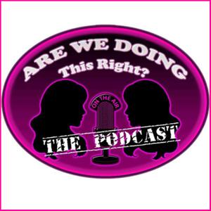 Are We Doing This Right? The Podcast