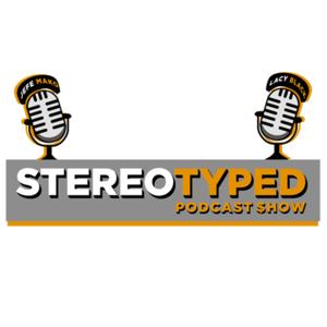 STEREOTYPED PODCAST$HOW