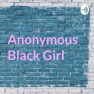 Anonymous Black Girl