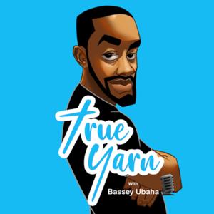 True Yarn With Bassey Ubaha