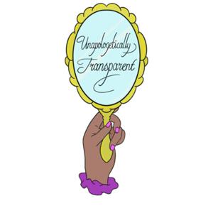 Unapologetically Transparent