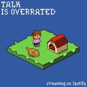 Talk Is Overrated