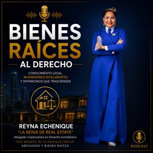 Bienes Raíces al Derecho con Reyna Echenique
